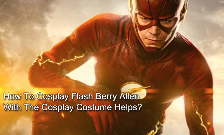 How To Cosplay Flash Berry Allen With The Cosplay Costume Helps